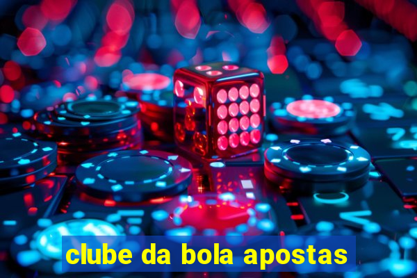 clube da bola apostas